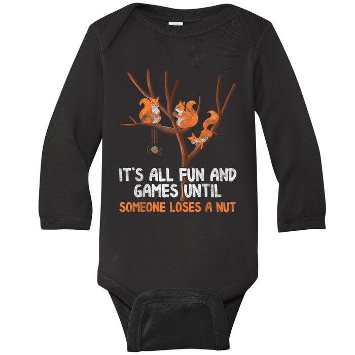 Fun Games Until Someone Loses A Nut Humor Gag Gift Baby Long Sleeve Bodysuit