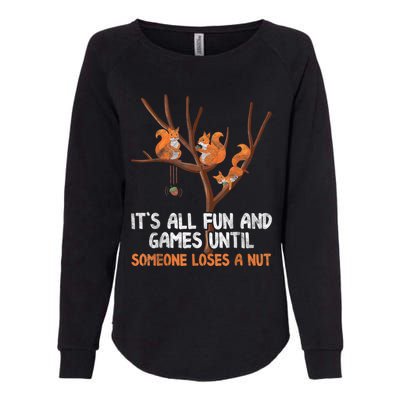 Fun Games Until Someone Loses A Nut Humor Gag Gift Womens California Wash Sweatshirt