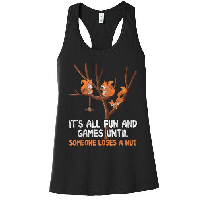 Fun Games Until Someone Loses A Nut Humor Gag Gift Women's Racerback Tank