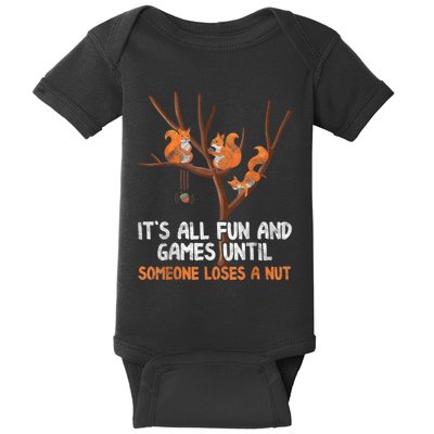 Fun Games Until Someone Loses A Nut Humor Gag Gift Baby Bodysuit