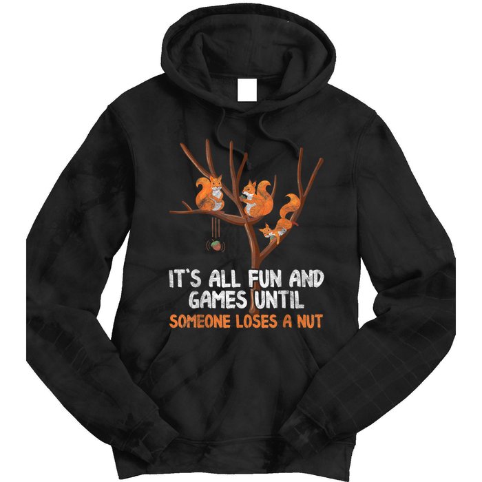 Fun Games Until Someone Loses A Nut Humor Gag Gift Tie Dye Hoodie