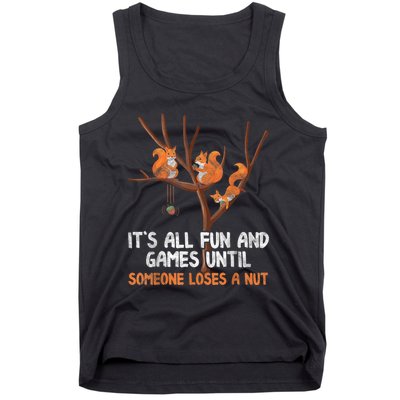 Fun Games Until Someone Loses A Nut Humor Gag Gift Tank Top