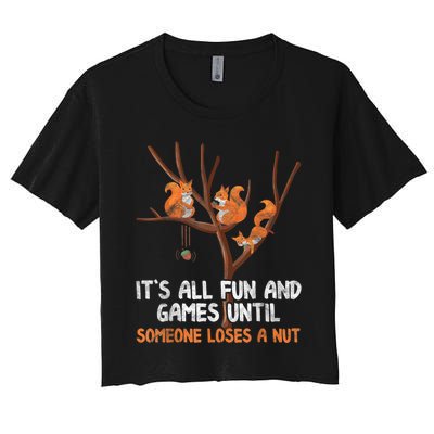 Fun Games Until Someone Loses A Nut Humor Gag Gift Women's Crop Top Tee