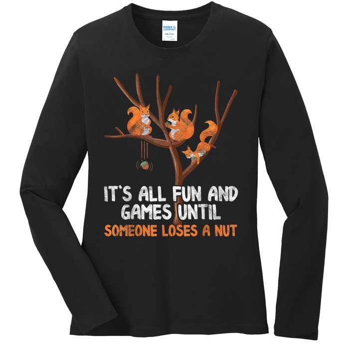 Fun Games Until Someone Loses A Nut Humor Gag Gift Ladies Long Sleeve Shirt