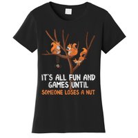 Fun Games Until Someone Loses A Nut Humor Gag Gift Women's T-Shirt