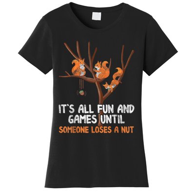 Fun Games Until Someone Loses A Nut Humor Gag Gift Women's T-Shirt