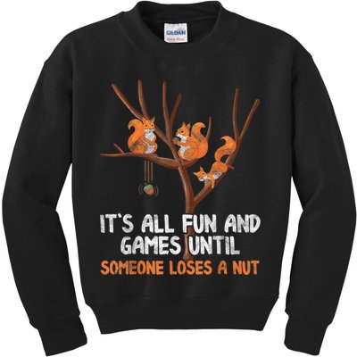 Fun Games Until Someone Loses A Nut Humor Gag Gift Kids Sweatshirt