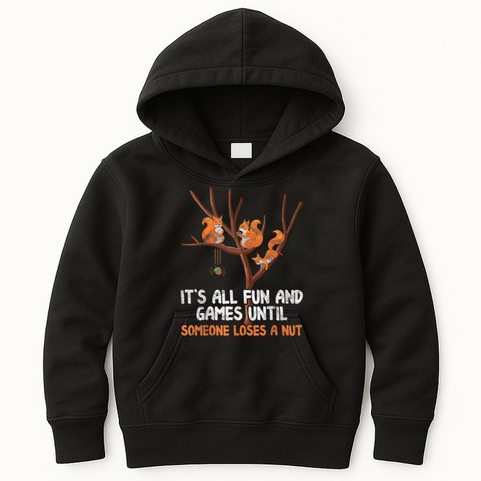 Fun Games Until Someone Loses A Nut Humor Gag Gift Kids Hoodie