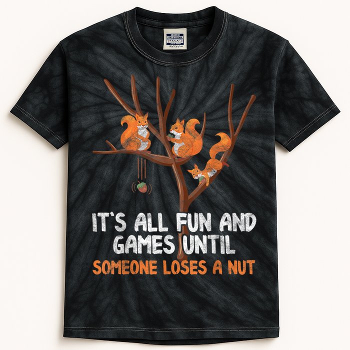 Fun Games Until Someone Loses A Nut Humor Gag Gift Kids Tie-Dye T-Shirt