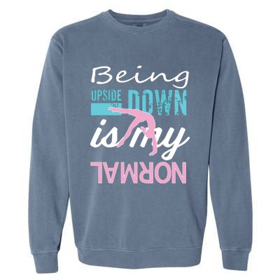 Funny Girl Upside Down Is My Normal Gymnastics Gift Garment-Dyed Sweatshirt