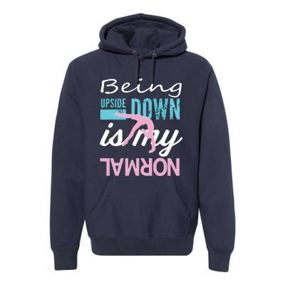 Funny Girl Upside Down Is My Normal Gymnastics Gift Premium Hoodie