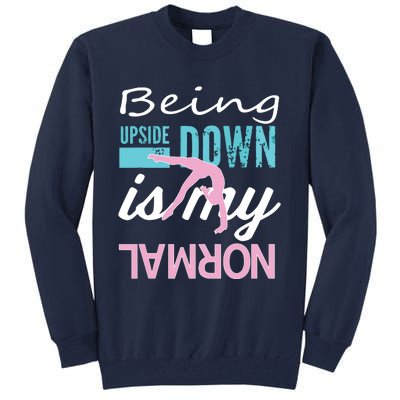 Funny Girl Upside Down Is My Normal Gymnastics Gift Tall Sweatshirt