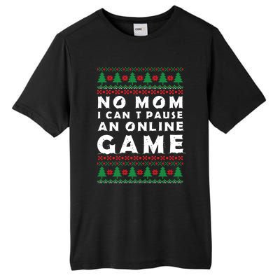 Funny Game Ugly Christmas No Mom I Cant Pause Online Game Great Gift Tall Fusion ChromaSoft Performance T-Shirt