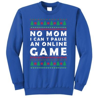 Funny Game Ugly Christmas No Mom I Cant Pause Online Game Great Gift Sweatshirt