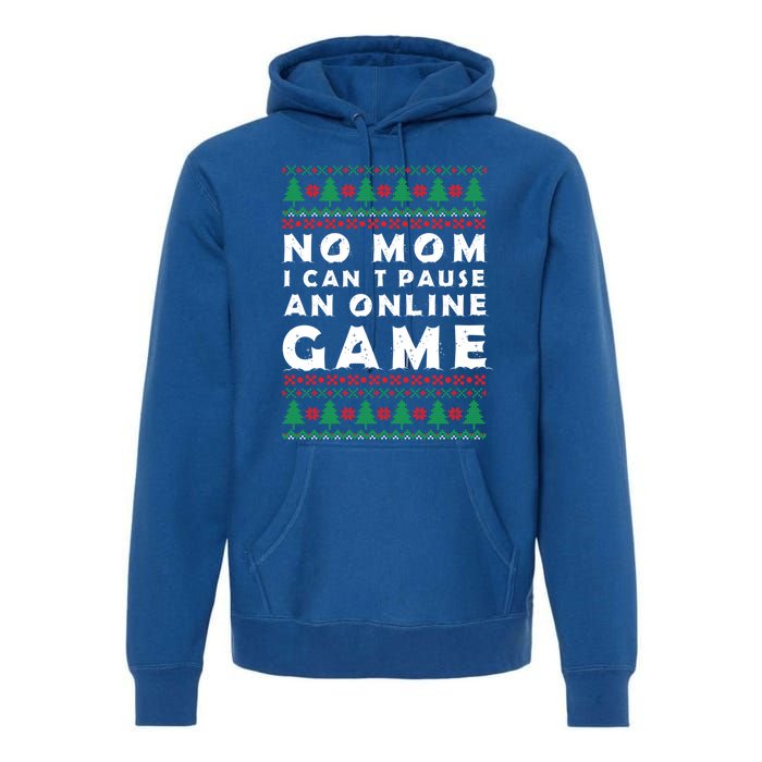 Funny Game Ugly Christmas No Mom I Cant Pause Online Game Great Gift Premium Hoodie