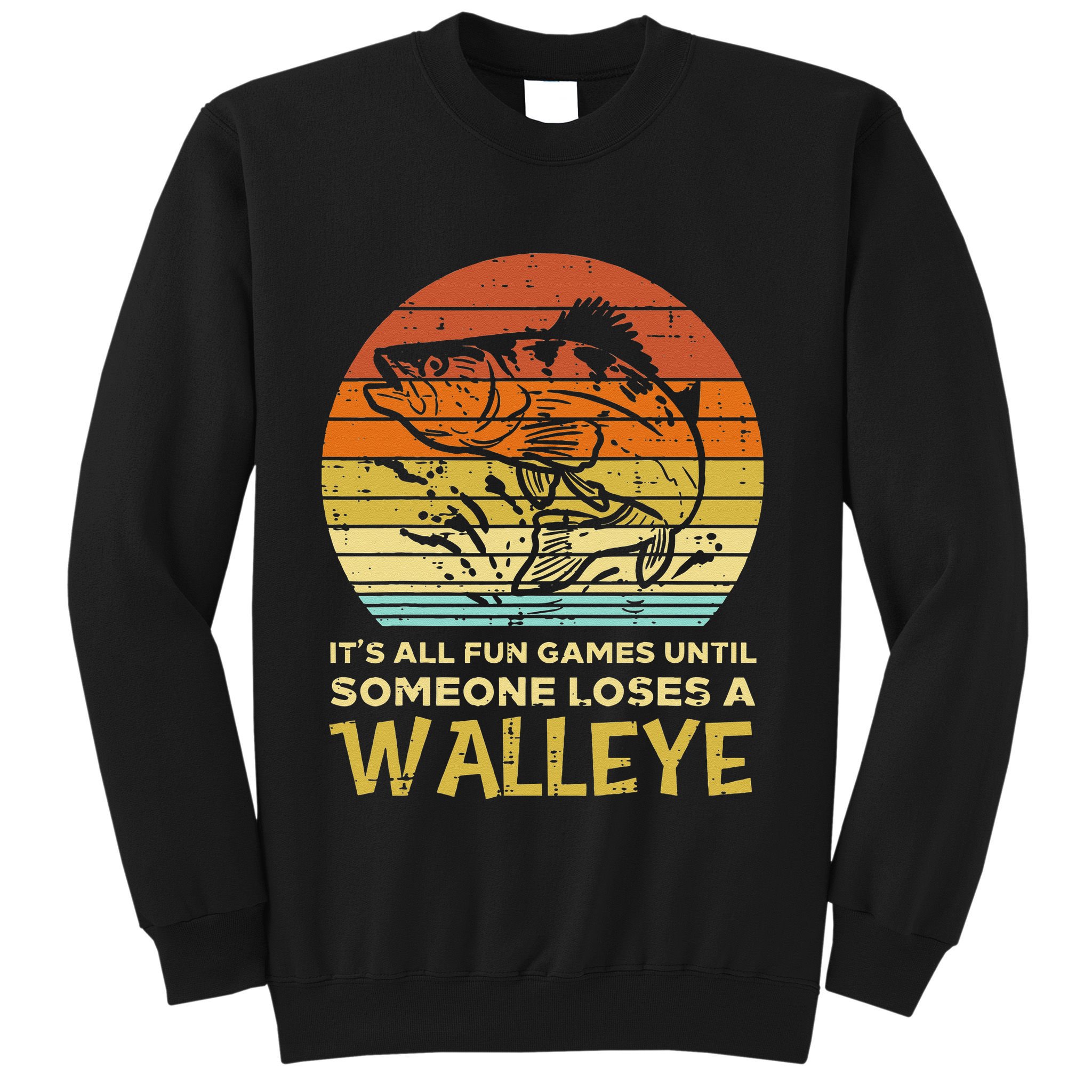 Fun Games Until Someone Loses Walleye Retro Ice Fishing Dad Sweatshirt