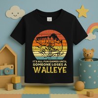 Fun Games Until Someone Loses Walleye Retro Ice Fishing Dad Toddler T-Shirt
