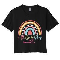 Fifth Grade Vibes Rainbow Teacher 5Th Grade Tee Meaningful Gift Women's Crop Top Tee