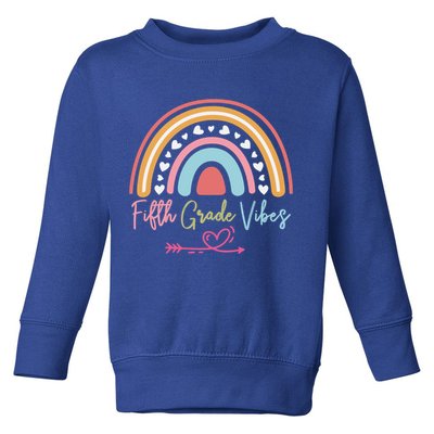 Fifth Grade Vibes Rainbow Teacher 5Th Grade Tee Meaningful Gift Toddler Sweatshirt