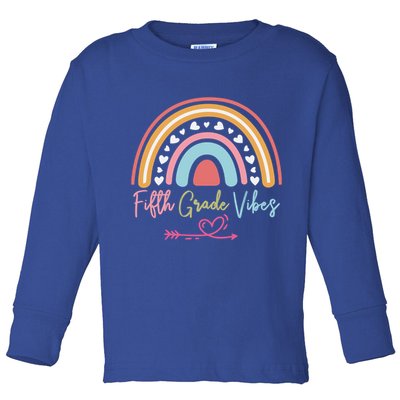 Fifth Grade Vibes Rainbow Teacher 5Th Grade Tee Meaningful Gift Toddler Long Sleeve Shirt