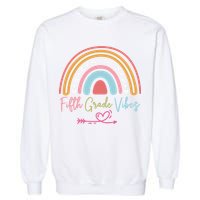 Fifth Grade Vibes Rainbow Teacher 5Th Grade Tee Meaningful Gift Garment-Dyed Sweatshirt