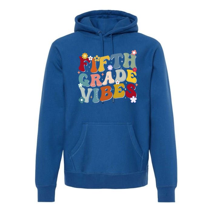 Fifth Grade Vibes Teacher And Students First Day Of School Cute Gift Premium Hoodie