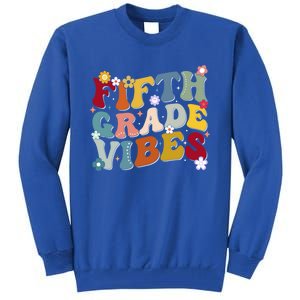 Fifth Grade Vibes Teacher And Students First Day Of School Cute Gift Tall Sweatshirt