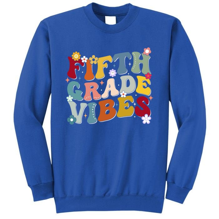 Fifth Grade Vibes Teacher And Students First Day Of School Cute Gift Tall Sweatshirt