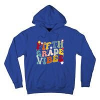 Fifth Grade Vibes Teacher And Students First Day Of School Cute Gift Tall Hoodie