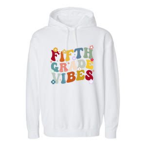 Fifth Grade Vibes Teacher And Students First Day Of School Cute Gift Garment-Dyed Fleece Hoodie