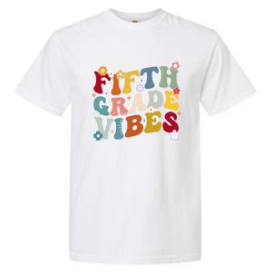 Fifth Grade Vibes Teacher And Students First Day Of School Cute Gift Garment-Dyed Heavyweight T-Shirt