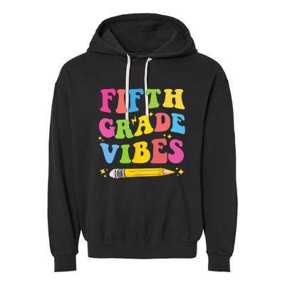 Fifth Grade Vibes Back To School Garment-Dyed Fleece Hoodie