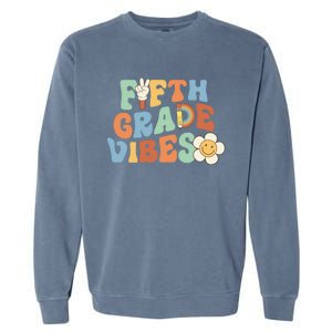 Fifth Grade Vibes 5Th Grade Groovy First Day Of School Great Gift Garment-Dyed Sweatshirt