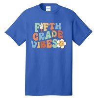 Fifth Grade Vibes 5Th Grade Groovy First Day Of School Great Gift Tall T-Shirt