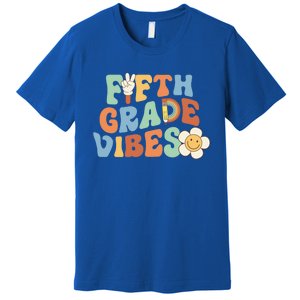 Fifth Grade Vibes 5Th Grade Groovy First Day Of School Great Gift Premium T-Shirt