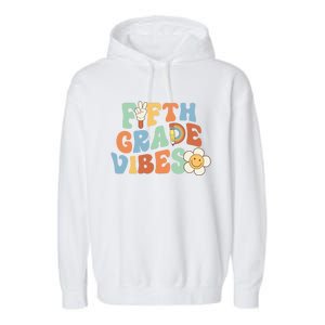 Fifth Grade Vibes 5Th Grade Groovy First Day Of School Great Gift Garment-Dyed Fleece Hoodie