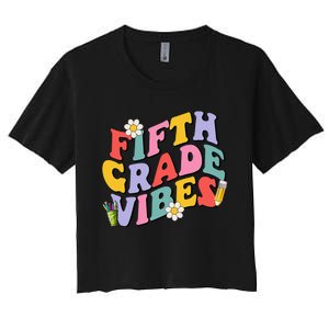 Fifth Grade Vibes Back To School 5th Grade Team 1st Day Women's Crop Top Tee