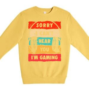 Funny Gamer Video Gaming Sorry I CanT Here You Premium Crewneck Sweatshirt