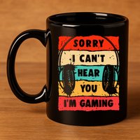 Funny Gamer Video Gaming Sorry I CanT Here You 11oz C Handle Ceramic Mug