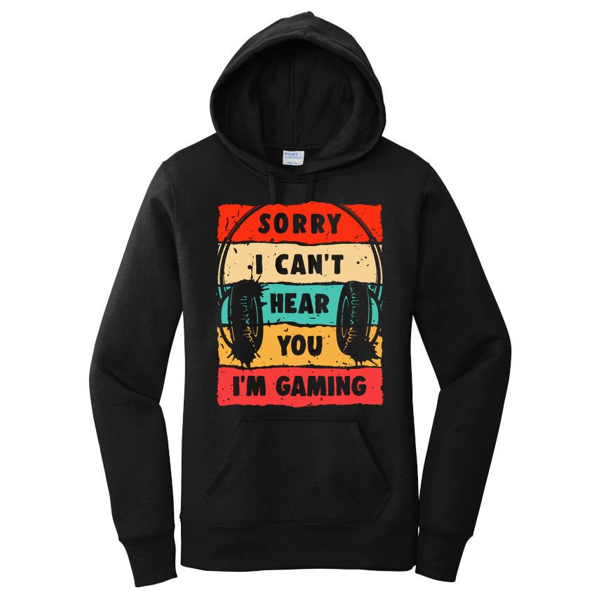 Funny Gamer Video Gaming Sorry I CanT Here You Women's Pullover Hoodie