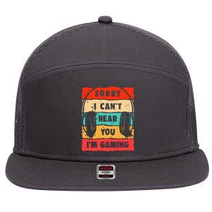 Funny Gamer Video Gaming Sorry I CanT Here You 7 Panel Mesh Trucker Snapback Hat