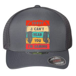 Funny Gamer Video Gaming Sorry I CanT Here You Flexfit Unipanel Trucker Cap