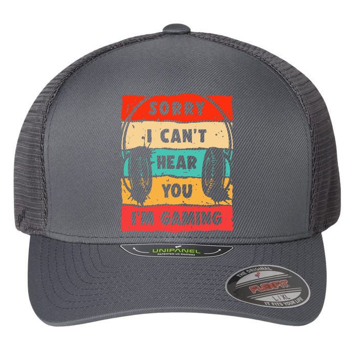 Funny Gamer Video Gaming Sorry I CanT Here You Flexfit Unipanel Trucker Cap