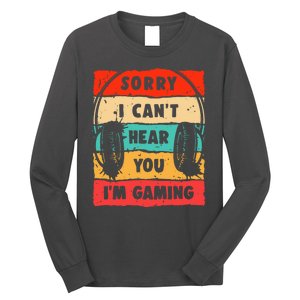 Funny Gamer Video Gaming Sorry I CanT Here You Long Sleeve Shirt