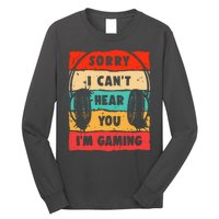 Funny Gamer Video Gaming Sorry I CanT Here You Long Sleeve Shirt