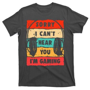 Funny Gamer Video Gaming Sorry I CanT Here You T-Shirt