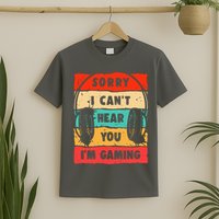 Funny Gamer Video Gaming Sorry I CanT Here You T-Shirt