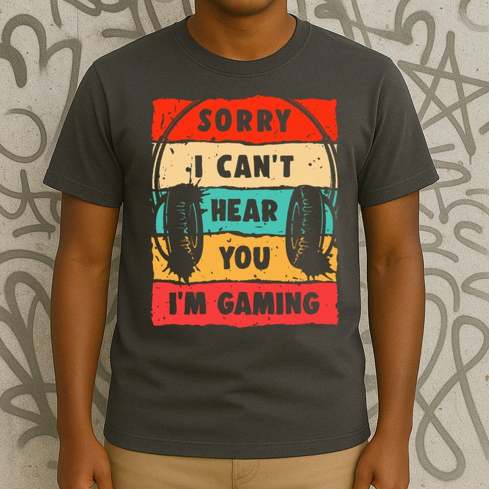 Funny Gamer Video Gaming Sorry I CanT Here You T-Shirt