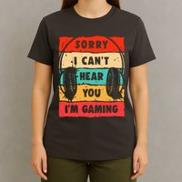 Funny Gamer Video Gaming Sorry I CanT Here You T-Shirt