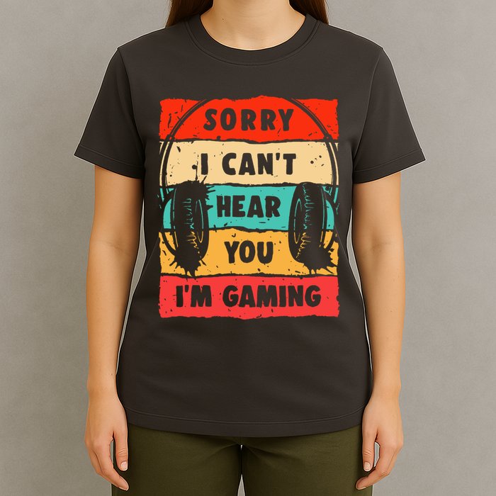 Funny Gamer Video Gaming Sorry I CanT Here You T-Shirt